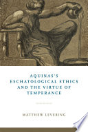 Aquinas's eschatological ethics and the virtue of temperance /