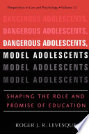 Dangerous adolescents, model adolescents : shaping the role and promise of education /
