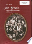 The Litvaks : a short history of the Jews of Lithuania /