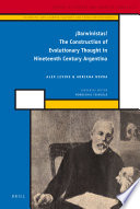 !Darwinistas! : the construction of evolutionary thought in nineteenth century Argentina /