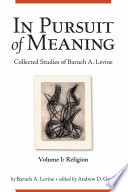 In pursuit of meaning : collected studies of Baruch A. Levine.