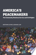 America's peacemakers : the community relations service and Civil Rights /