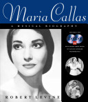 Maria Callas : a musical biography /