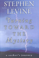 Turning toward the mystery : a seeker's life /