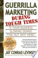 Guerrilla marketing during tough times : is your business slowing down? Find out why here! /