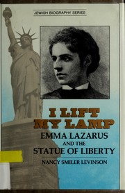 I lift my lamp : Emma Lazarus and the Statue of Liberty /