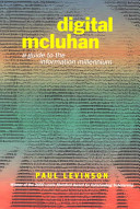 Digital McLuhan : a guide to the information millenium /