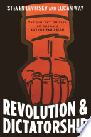 Revolution and Dictatorship : The Violent Origins of Durable Authoritarianism /