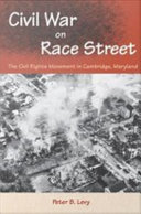 Civil war on Race Street : the civil rights movement in Cambridge, Maryland /