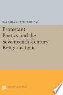 Protestant poetics and the seventeenth-century religious lyric /