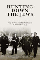Hunting down the Jews : Vichy, the Nazis, and Mafia collaborators in Provence, 1942-1944 /