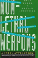 Non-lethal weapons : a fatal attraction? : military strategies and technologies for 21st century conflict /