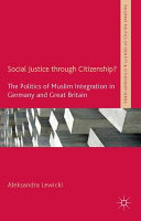 Social justice through citizenship? : the politics of Muslim integration in Germany and Great Britain /