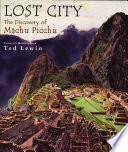 Lost city : the discovery of Machu Picchu /