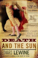 Death and the sun : a matador's season in the heart of Spain /