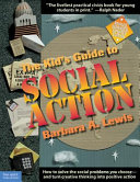 The kid's guide to social action : how to solve the social problems you choose--and turn creative thinking into positive action /