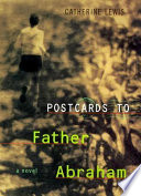 Postcards to father Abraham  : a novel /