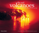 The red volcanoes : face to face with the mountains of fire /