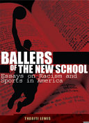 Ballers of the new school : race and sports in America /