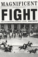 Magnificent fight : the 1919 Winnipeg General Strike /