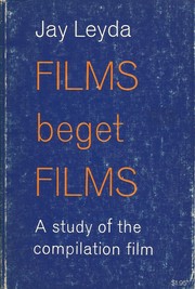 Films beget films : a study of the compilation film /