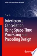 Interference cancellation using space-time processing and precoding design /