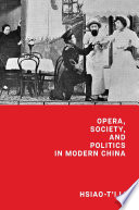 Opera, society, and politics in modern China /