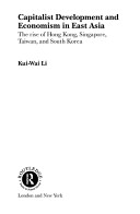 Capitalist development and economism in East Asia : the rise of Hong Kong, Singapore, Taiwan, and South Korea /