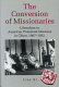 The conversion of missionaries : liberalism in American Protestant missions in China, 1907-1932 /