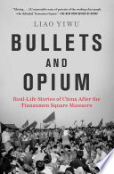 Bullets and opium : real-life stories of China after the Tiananmen Square Massacre /