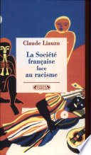 La Société française face au racisme : de la Révolution à nos jours /