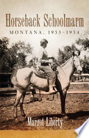 Horseback schoolmarm : Montana, 1953-1954 /