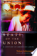 State of the union : a century of American labor /