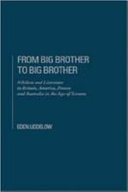 From Big Brother to Big Brother : nihilism and literature in Britain, America, France and Australia in the age of screens /