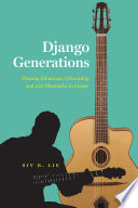 Django Generations : Hearing Ethnorace, Citizenship, and Jazz Manouche in France.