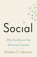 Social : why our brains are wired to connect /