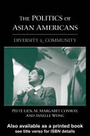 The politics of Asian Americans : diversity and community /