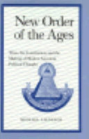 New order of the ages : time, the constitution, and the making of modern American political thought /