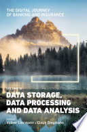 The Digital Journey of Banking and Insurance, Volume III : Data Storage, Data Processing and Data Analysis.