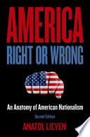 America right or wrong : an anatomy of American nationalism /
