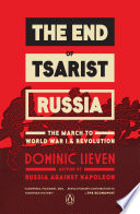 The end of tsarist Russia : the march to world war I and revolution /