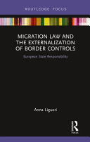 Migration law and the externalization of border controls : European state responsibility /