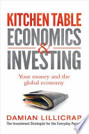 Kitchen table economics and investing /