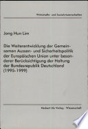 Die Weiterentwicklung der gemeinsamen Aussen- und Sicherheitspolitik der Europäischen Union unter besonderer Berücksichtigung der Haltung der Bundesrepublik Deutschland (1995-1999) /