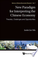 New paradigm for interpreting the Chinese economy : theories, challenges and opportunities /