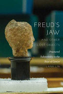 Freud's jaw and other lost objects : fractured subjectivity in the face of cancer /