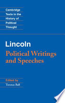 Abraham Lincoln : political writings and speeches / edited by Terence Ball.