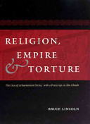 Religion, empire, and torture : the case of Achaemenian Persia, with a postscript on Abu Ghraib /