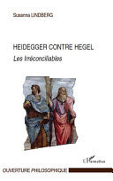 Heidegger contre Hegel : les irréconciliables /