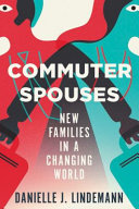 Commuter spouses : new families in a changing world /